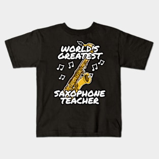 World's Greatest Saxophone Teacher Saxophonist Kids T-Shirt